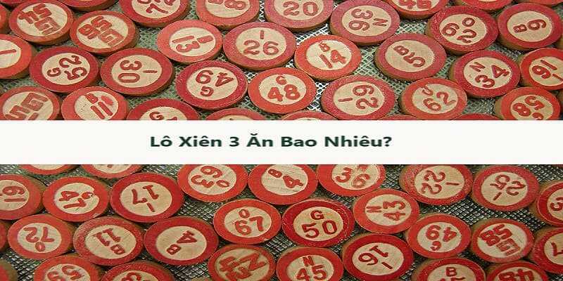 Những điểm lưu ý quan trọng bạn cần biết khi tham gia lô xiên 3