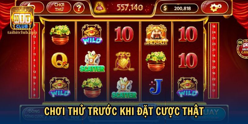 Cách quay hũ dễ nổ khá an toàn là chơi thử trước khi đặt cược thật