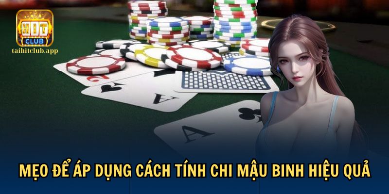 Bí quyết sử dụng cách tính chi Mậu Binh hiệu quả nhất