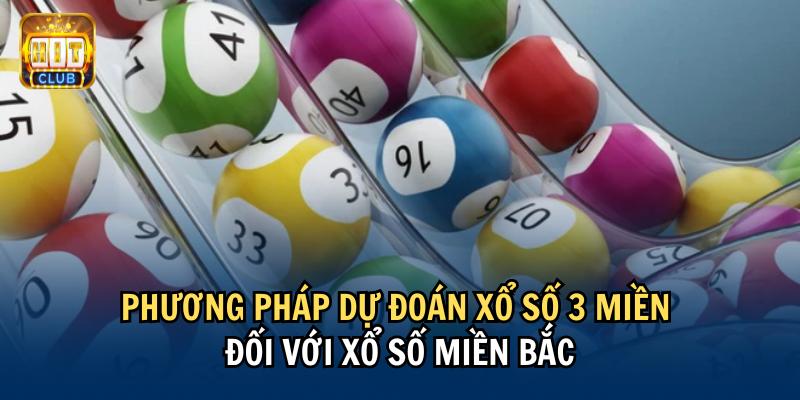 Phương pháp dự đoán xổ số 3 miền đối với xổ số miền Bắc