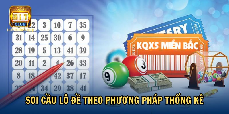 Thống kế là một phương pháp soi cầu phổ biến được nhiều người dùng