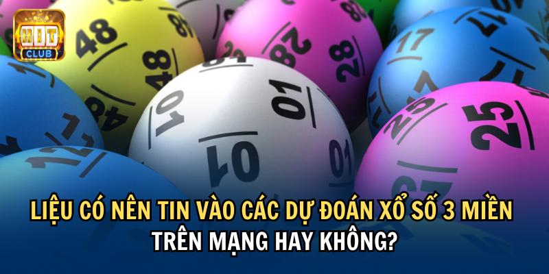 Liệu có nên tin vào các dự đoán xổ số 3 miền trên mạng hay không?