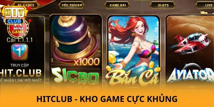 HITCLUB 19 Top sản phẩm giải trí siêu hot chơi vui kiếm thưởng đã tại Hit club