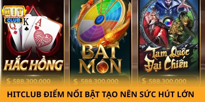HITCLUB 21 Hitclub gây ấn tượng với hàng loạt điểm nổi trội